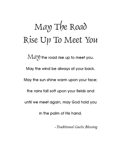 May the road rise up to meet you