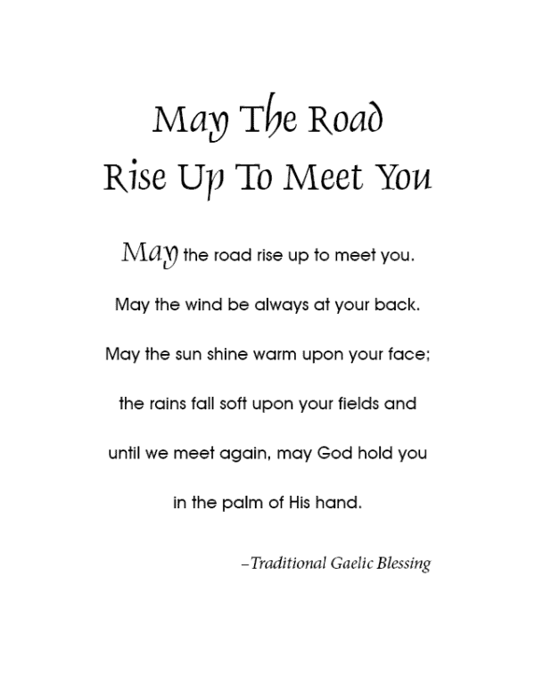 May the road rise up to meet you